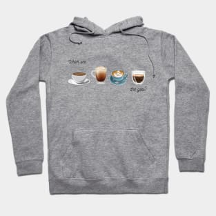 Which Coffee Are you? Hoodie